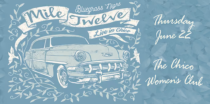 Poster for Bluegrass Night, Mile Twelve live in Chico, Thursday June 22 at The Chico Women's Club, with a vintage car illustration