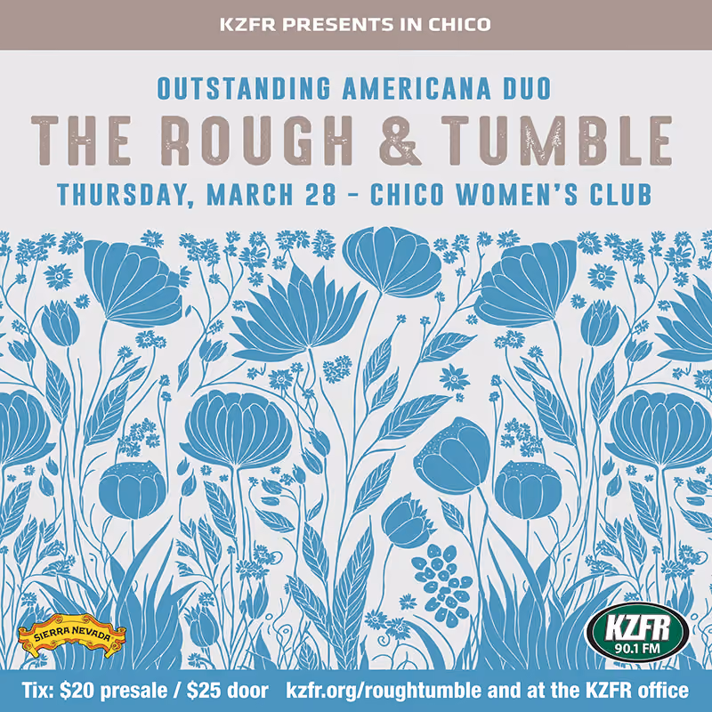 Poster for KZFR presents The Rough & Tumble, Americana duo, Thursday, March 28 at Chico Women's Club, with blue flowers; tickets $20 presale, $25 door