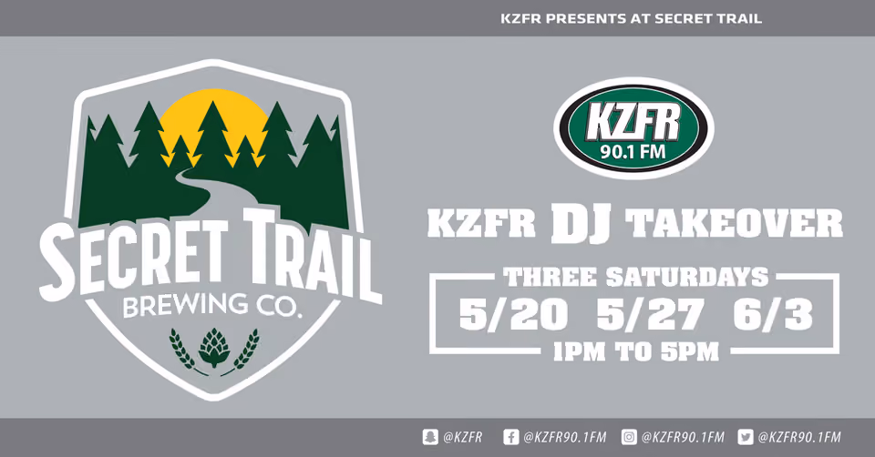 Flyer for KZFR DJ Takeover at Secret Trail Brewing Co., three Saturdays: 5/20, 5/27 and 6/3, 1PM to 5PM