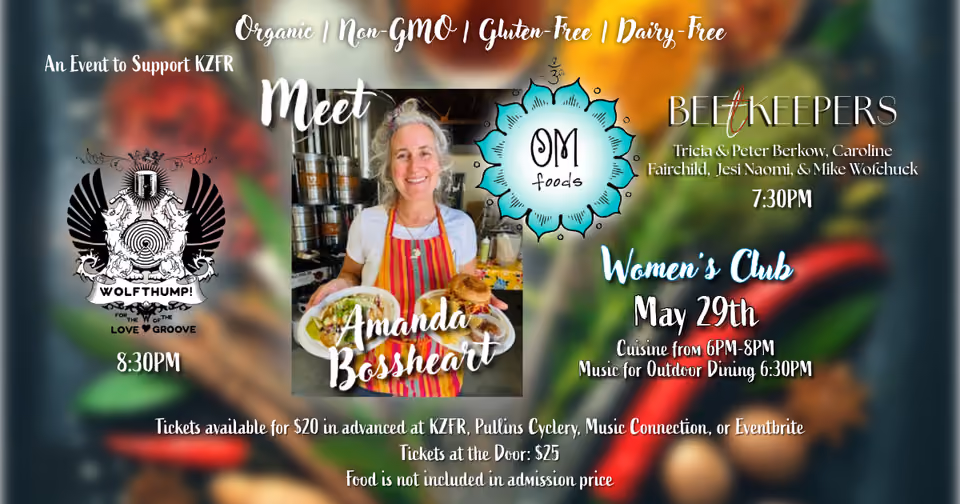 Flyer for a KZFR benefit at the Women's Club, May 29th: meet Amanda Bosshart of OM Foods, BEEtKEEPERS at 7:30PM, Wolfthump at 8:30PM, tickets $20 in advance