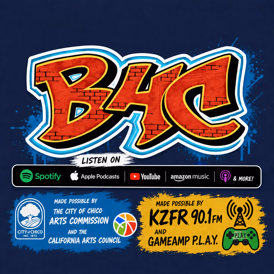 Graphic for the podcast BHC in red brick graffiti lettering, listing Spotify, Apple Podcasts, YouTube and Amazon Music, made possible by City of Chico Arts Commission, California Arts Council, KZFR 90.1 FM and GameAmp P.L.A.Y