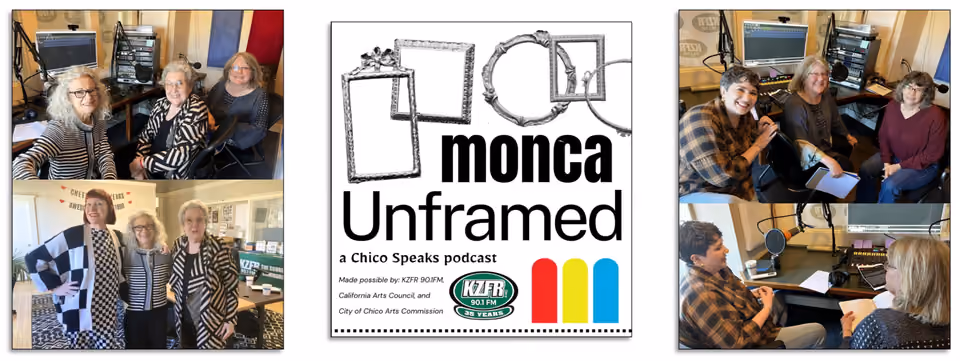 Collage for the MONCA Unframed podcast: studio photos of hosts and guests, and a center cover reading "monca Unframed, a Chico Speaks podcast" with the KZFR logo