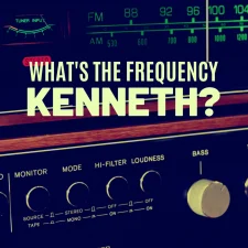 What's The Frequency, Kenneth?