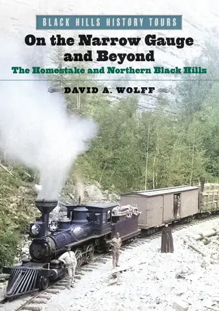 Cover of Black Hills History Tours, Vol. 3: On the Narrow Gauge and Beyond