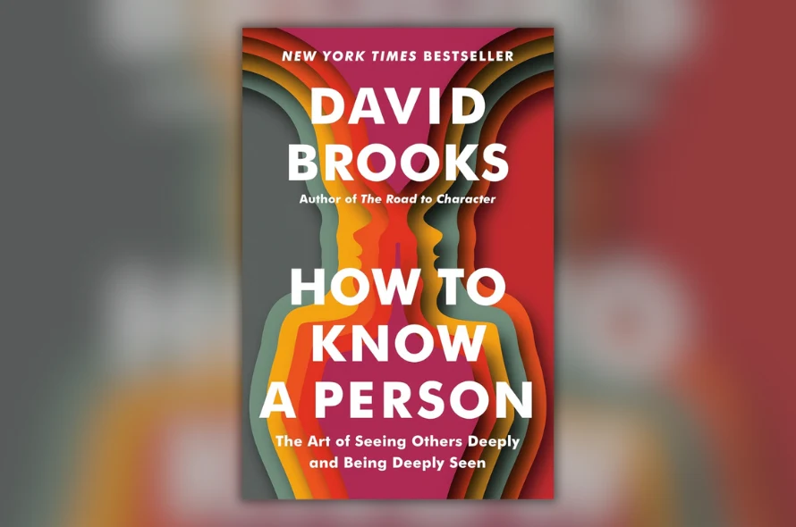 The cover of “How to Know a Person: The Art of Seeing Others Deeply and Being Deeply Seen” by David Brooks.